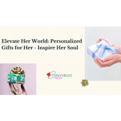 Elevate Her World: Personalized Gifts for Her - Inspire Her Soul